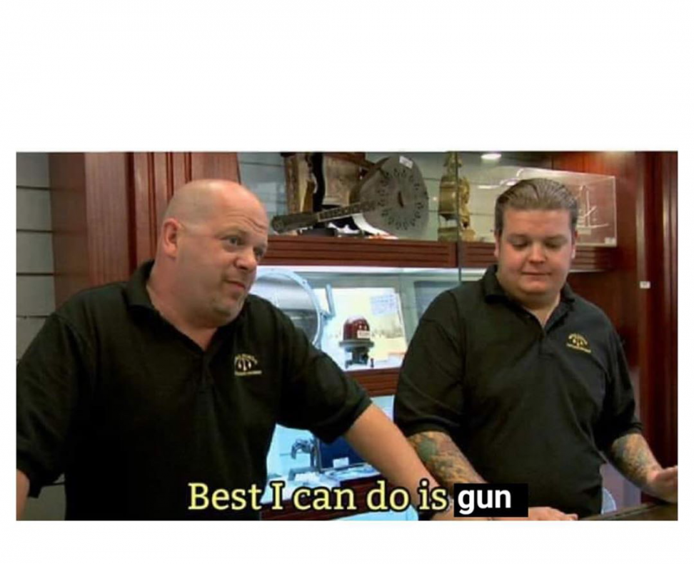 best i can do is gun Meme Generator - Imgflip